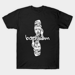 Baduizm T-Shirt